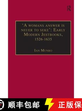 【3-4周达】'A womans answer is neuer to seke': Early Modern Jestbooks, 1526–1635: Essential Works fo... [9780754651703]
