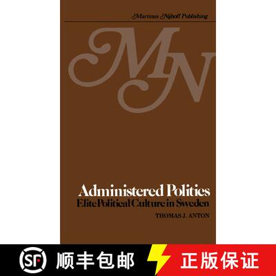 【3-4周达】Administered Politics : Elite Political Culture in Sweden [9789400987470]