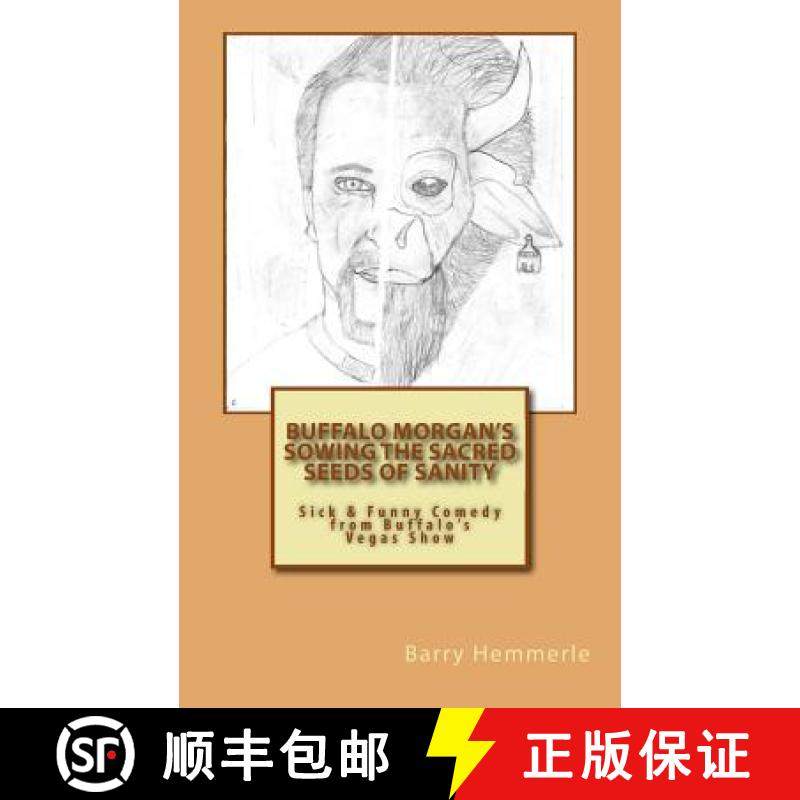 预订 Buffalo Morgan's Sowing the Sacred Seeds of Sanity: Sick & Funny Comedy from Buffalo's Vegas Show [9781938634123]
