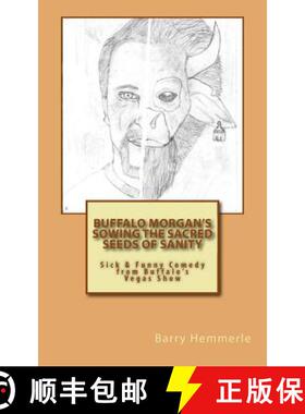 【3-4周达】Buffalo Morgan's Sowing the Sacred Seeds of Sanity: Sick & Funny Comedy from Buffalo's Veg... [9781938634123]