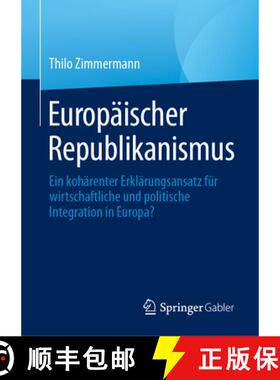 【3-4周达】Europäischer Republikanismus : Ein kohärenter Erklärungsansatz für wirtschaftliche und... [9783031440908]