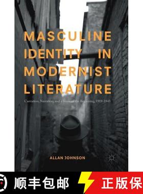 【3-4周达】Masculine Identity in Modernist Literature : Castration, Narration, and a Sense of the Beg... [9783319655086]