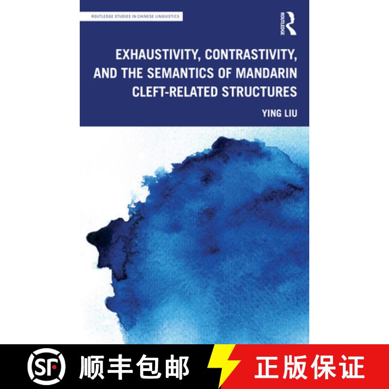 【2-3周达】Exhaustivity, Contrastivity, and the Semantics of Mandarin Cleft-related Structures [9780367631451]