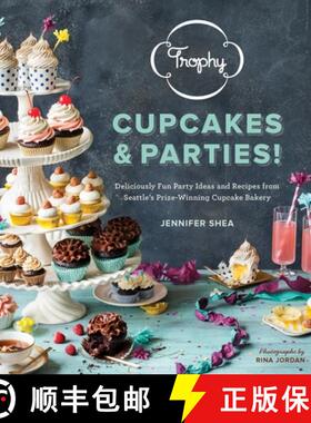 【3-4周达】Trophy Cupcakes & Parties!: Deliciously Fun Party Ideas and Recipes from Seattle's Prize-W... [9781570618642]