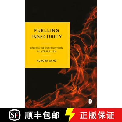【2-3周达】精装 Fuelling Insecurity: Energy Securitization in Azerbaijan [9781529216691]