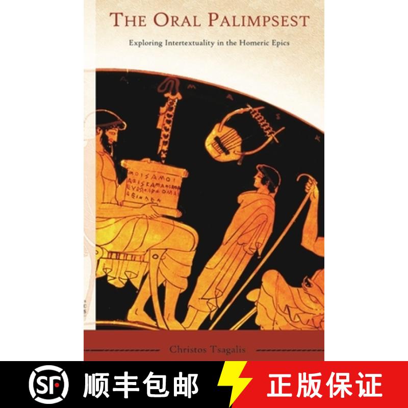 【3-4周达】The Oral Palimpsest: Exploring Intertextuality in the Homeric Epics [9780674026872]