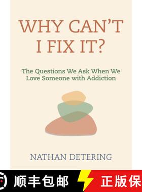 【3-4周达】Why Can't I Fix It? : The Questions We Ask When We Love Someone with Addiction [9781558968981]