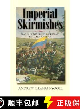 【3-4周达】Imperial Skirmishes: War and Gunboat Diplomacy in Latin America [9781566564489]