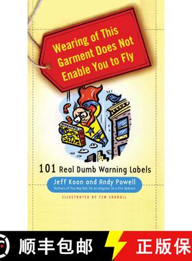 【3-4周达】Wearing of This Garment Does Not Enable You to Fly: 101 Real Dumb Warning Labels [9781439150443]