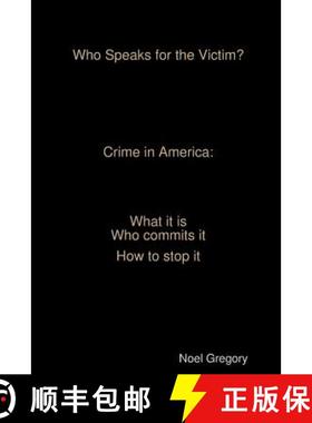 【3-4周达】Who Speaks for the Victim? Crime in America  what it is   who commits it how to stop it [9781365663239]
