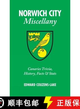【3-4周达】Norwich City Miscellany: Canaries Trivia, History, Facts and STATS [9781905411702]