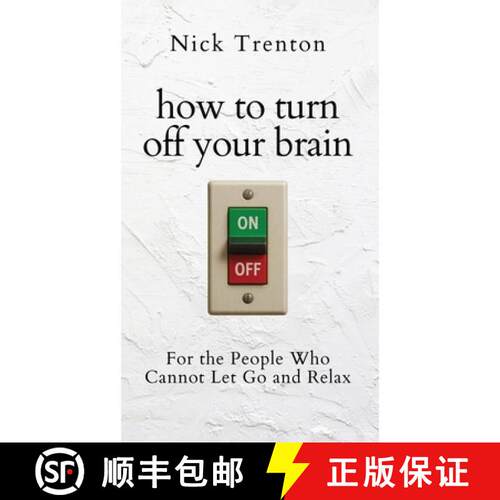 【3-4周达】精装 How to Turn Off Your Brain: For the People Who Cannot Let Go and Relax (The Path to C... [9781647436124]