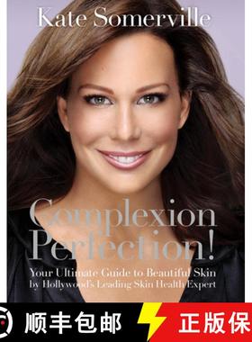 预订 Complexion Perfection!: Your Ultimate Guide to Beautiful Skin by Hollywood's Leading Skin Health... [9781401969486]