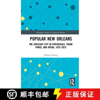 【3-4周达】Popular New Orleans: The Crescent City in Periodicals, Theme Parks, and Opera, 1875-2015 [9780367561086]