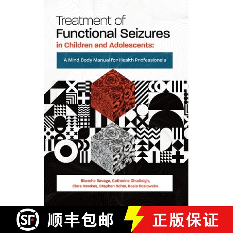 【2-3周达】Treatment of Functional Seizures in Children and Adolescents: A Mind-Body Manual for Healt... [9781925644623]