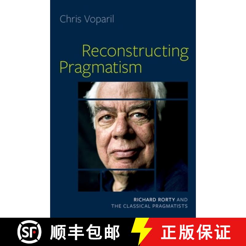 【4周达】Reconstructing Pragmatism: Richard Rorty and the Classical Pragmatists [9780197605721]