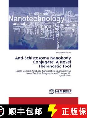 预订 Anti-Schistosoma Nanobody Conjugate: A Novel Theranostic Tool [9783659385681]