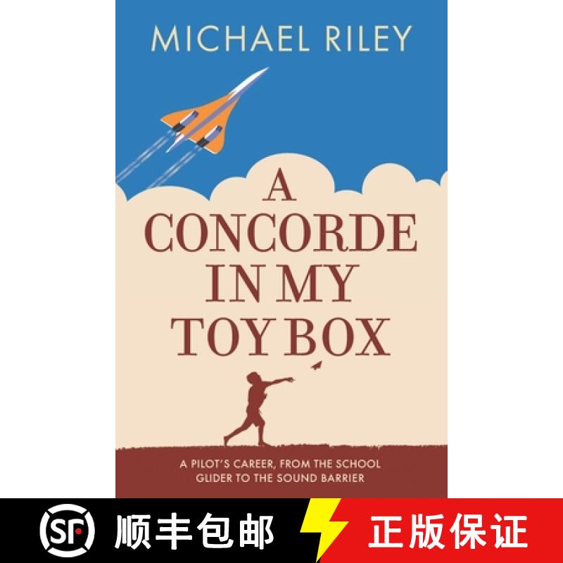 预订 A Concorde in my Toy Box: A Pilot's Career, from the School Glider to the Sound Barrier [9781861519511]