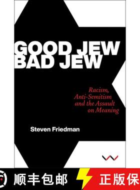 【3-4周达】Good Jew, Bad Jew: Racism, Anti-Semitism and the Assault on Meaning [9781776148493]