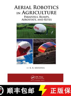 【3-4周达】Aerial Robotics in Agriculture: Parafoils, Blimps, Aerostats, and Kites [9781774637623]