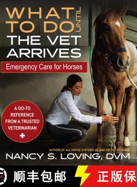【3-4周达】What to Do Until the Vet Arrives: Emergency Care for Horses [9781646012466]