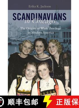 【3-4周达】Scandinavians in Chicago: The Origins of White Privilege in Modern America [9780252083822]