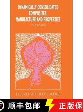 【3-4周达】Dynamically Consolidated Composites: Manufacture and Properties [9781851666096]