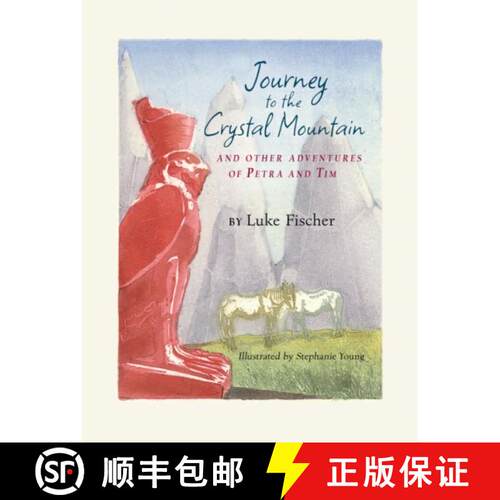 【3-4周达】精装 Journey to the Crystal Mountain: And Other Adventures of Petra and Tim [9781952166235]
