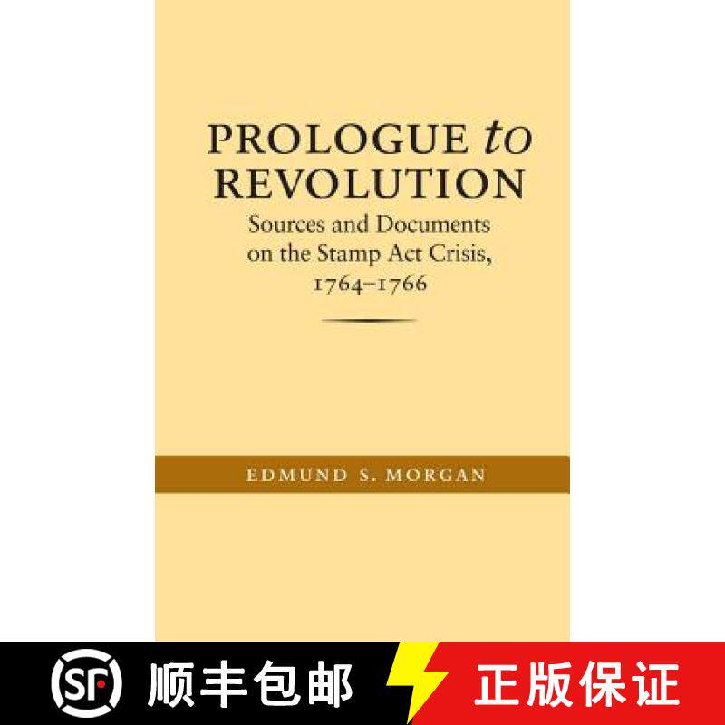 预订 Prologue to Revolution: Sources and Documents on the Stamp ACT Crisis, 1764-1766 [9780807856215]