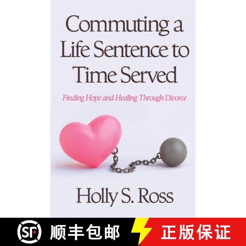 【3-4周达】Commuting a Life Sentence to Time Served: Finding Hope and Healing Through Divorce [9781965733035]