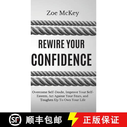 【3-4周达】精装 Rewire Your Confidence: Overcome Self-Doubt, Improve Your Self-Esteem, Act Against Yo... [9781951385033]