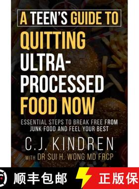 预订 A Teen's Guide to Quitting Ultra-Processed Food Now: Essential Steps to Break Free From Junk Foo... [9781917353564]