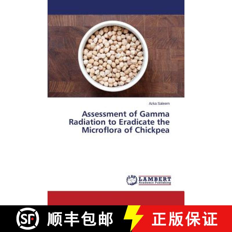预订 Assessment of Gamma Radiation to Eradicate the Microflora of Chickpea [9783659743764]
