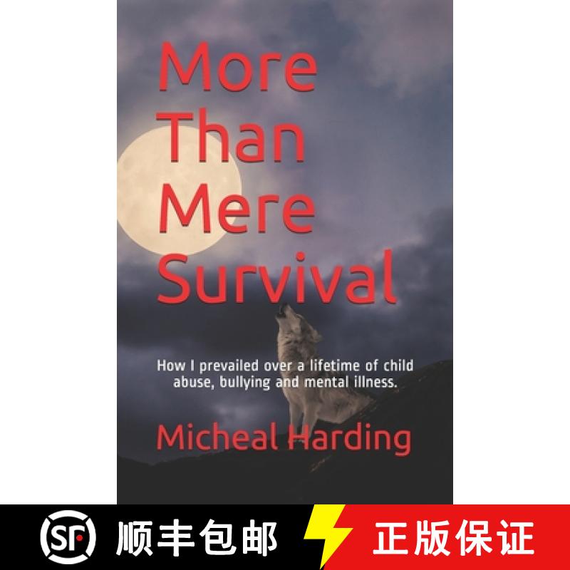 【2-3周达】More Than Mere Survival: How I prevailed over a lifetime of child abuse, bullying and ment... [9781716689413]