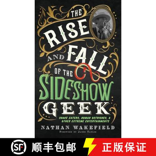 【3-4周达】精装 The Rise and Fall of the Sideshow Geek: Snake Eaters, Human Ostriches, & Other Extrem... [9781737203674]