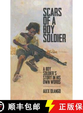 【3-4周达】Scars of a Boy Soldier: A Boy Soldier's Story in His Own Words [9781785077708]