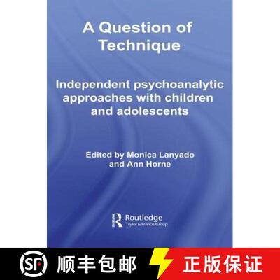 【3-4周达】精装 A Question of Technique: Independent Psychoanalytic Approaches with Children and Adol... [9780415379137]