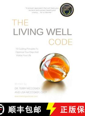 【3-4周达】The Living Well Code: 10 Guiding Principles To Optimize Your Days & Vitalize Your Life [9780692055014]