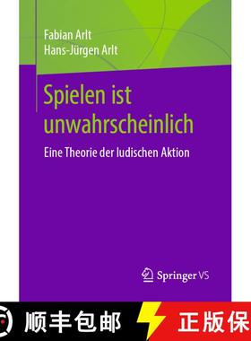 【3-4周达】Spielen ist unwahrscheinlich : Eine Theorie der ludischen Aktion [9783658291068]
