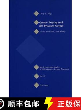 【3-4周达】Gustav Freytag and the Prussian Gospel : Novels, Liberalism, and History [9783039105458]