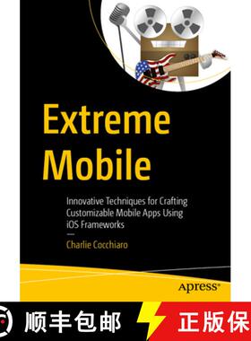 预订 Extreme Mobile: Innovative Techniques for Crafting Customizable Mobile Apps Using iOS Frameworks... [9798868823220]