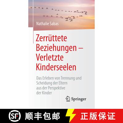 【3-4周达】Zerrüttete Beziehungen – Verletzte Kinderseelen: Das Erleben von Trennung und Scheidung ... [9783658326142]