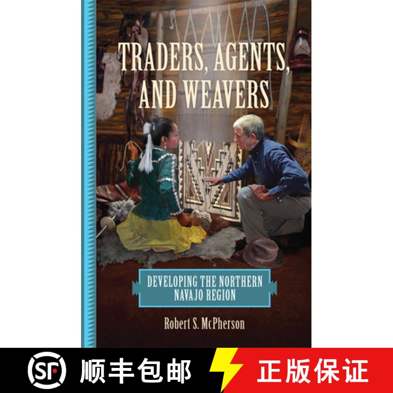 预订 Traders, Agents, and Weavers: Developing the Northern Navajo Region [9780806164793]