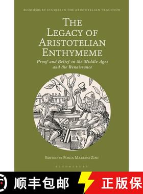 预订 The Legacy of Aristotelian Enthymeme: Proof and Belief in the Middle Ages and the Renaissance [9781350248847]