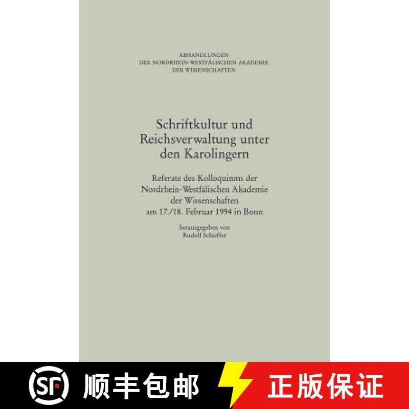 【3-4周达】Schriftkultur Und Reichsverwaltung Unter Den Karolingern: Referate Des Kolloquiums Der Nor... [9783531051178]