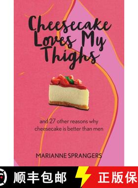 【3-4周达】Cheesecake Loves My Thighs and 27 other reasons why cheesecake is better than men [9798986628400]