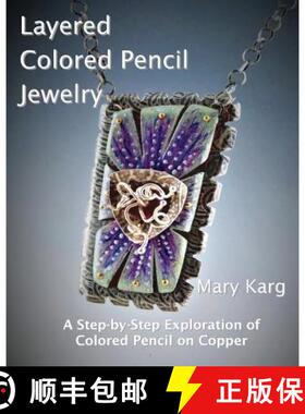 【3-4周达】Layered Colored Pencil Jewelry: A Step-by-Step Exploration of Colored Pencil on Copper [9780692889893]