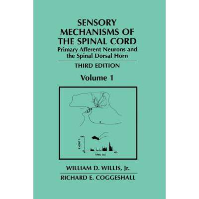 【4周达】Sensory Mechanisms of the Spinal Cord: Volume 1 Primary Afferent Neurons and the Spinal Dors... [9780306480331]