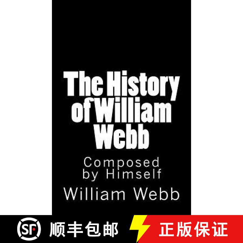 【3-4周达】The History of William Webb: Composed by Himself [9781946640369]