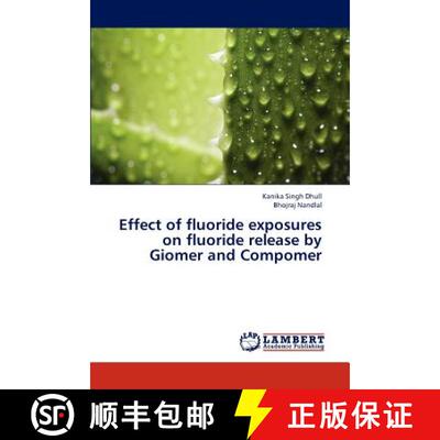 预订 Effect of Fluoride Exposures on Fluoride Release by Giomer and Compomer [9783845401584]
